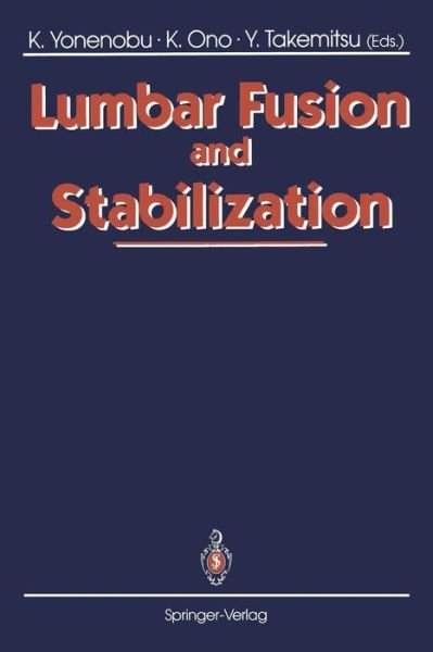 Kazuo Yonenobu · Lumbar Fusion and Stabilization (Paperback Book) [Softcover reprint of the original 1st ed. 1993 edition] (2011)