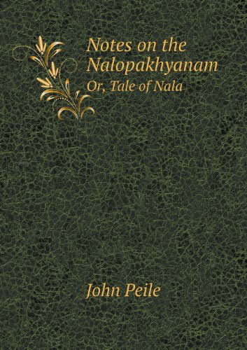 Cover for John Peile · Notes on the Nalopakhyanam Or, Tale of Nala (Paperback Book) (2013)