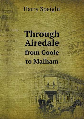 Cover for Harry Speight · Through Airedale from Goole to Malham (Taschenbuch) (2013)