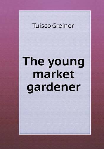 Cover for Tuisco Greiner · The Young Market Gardener (Paperback Bog) (2013)