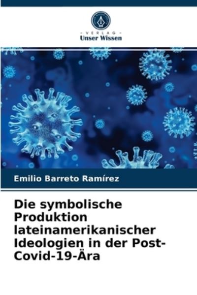 Cover for Emilio Barreto Ramirez · Die symbolische Produktion lateinamerikanischer Ideologien in der Post-Covid-19-AEra (Paperback Book) (2021)