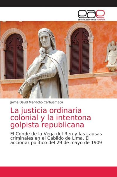 Cover for Jaime David Menacho Carhuamaca · La justicia ordinaria colonial y la intentona golpista republicana (Paperback Book) (2021)