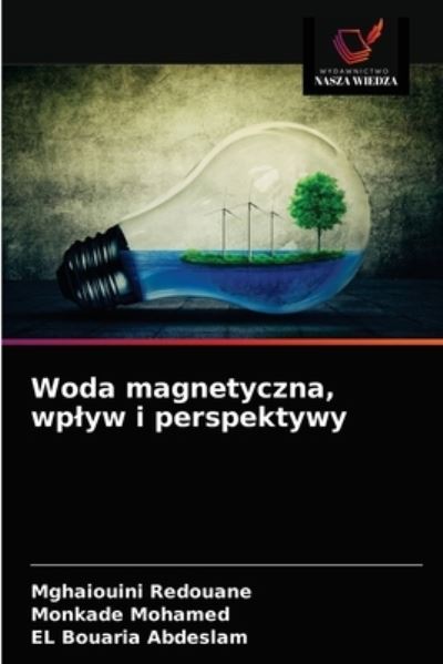 Woda magnetyczna, wplyw i perspektywy - Mghaiouini Redouane - Books - Wydawnictwo Nasza Wiedza - 9786203597363 - April 5, 2021