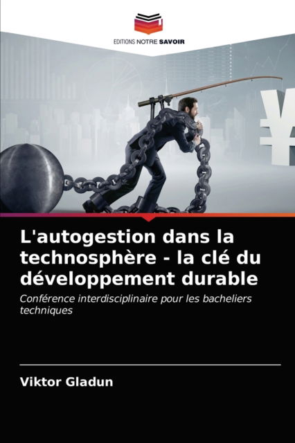 Cover for Viktor Gladun · L'autogestion dans la technosphere - la cle du developpement durable (Paperback Book) (2021)