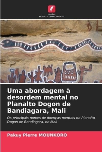 Cover for Pakuy Pierre Mounkoro · Uma abordagem a desordem mental no Planalto Dogon de Bandiagara, Mali (Paperback Book) (2021)