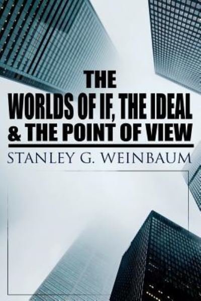 Cover for Stanley G Weinbaum · The Worlds of If, The Ideal &amp; The Point of View (Paperback Bog) (2019)