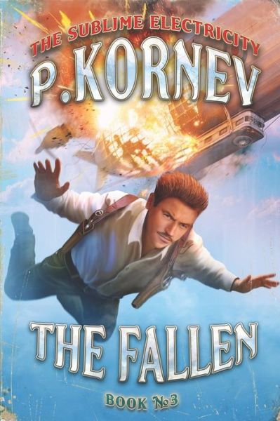 Cover for Pavel Korn?v · The Fallen (The Sublime Electricity Book #3) (Paperback Book) (2017)