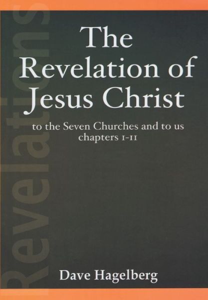 Cover for Dave Hagelberg · The Revelation of Jesus Christ to the Seven Churches and To us Chapters 1-11 (Paperback Book) (2016)