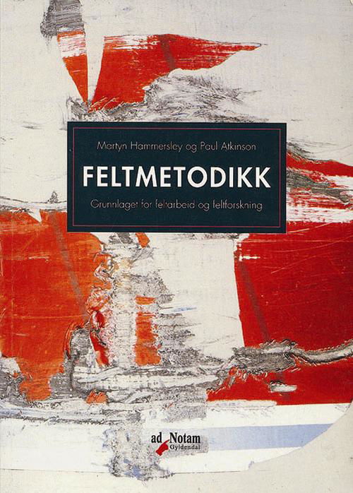 Cover for Martyn Hammersley · Feltmetodikk : grunnlaget for feltarbeid og feltforskning (Sewn Spine Book) (1996)