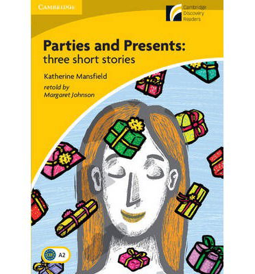 Parties and Presents: Three Short Stories Level 2 Elementary / Lower-intermediate - Cambridge Experience Readers - Katherine Mansfield - Books - Cambridge University Press - 9788483238363 - June 10, 2010