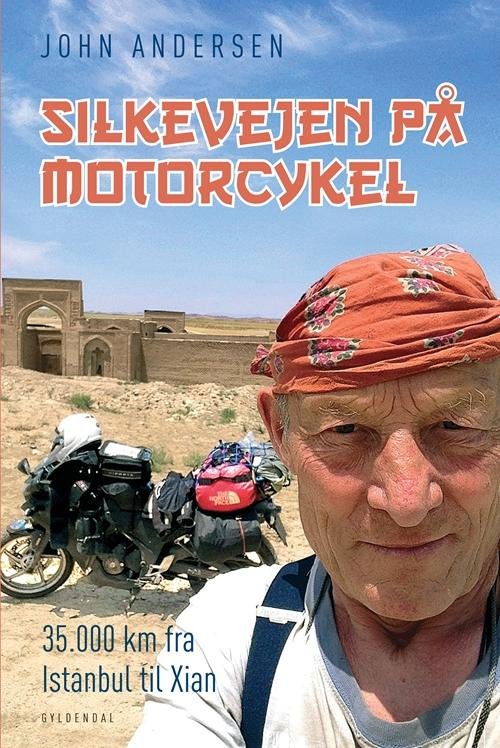 Cover for John Andersen · Silkevejen på motorcykel (Bound Book) [1. Painos] (2015)