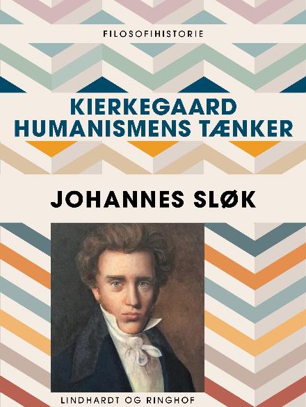 Cover for Johannes Sløk · Kierkegaard – humanismens tænker (Sewn Spine Book) [1. wydanie] (2017)