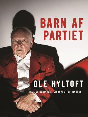 Cover for Ole Hyltoft · Ole Hyltofts erindringer: Barn af partiet (Sewn Spine Book) [1. wydanie] (2018)