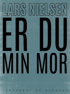 Cover for Lars Nielsen · Er du min mor (Sewn Spine Book) [1st edition] (2019)