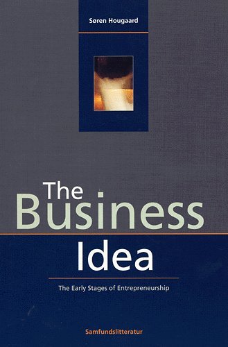Cover for Søren Hougaard · The business idea (Sewn Spine Book) [1e uitgave] (2004)
