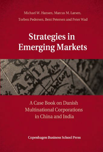 Strategies in Emerging Markets - Michael W. Hansen, Marcus M. Larsen, Torben Pedersen, Bent Petersen, Peter Wad - Books - CBS Press - 9788763002363 - August 30, 2010