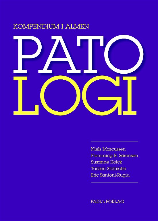 Kompendium i Patologi - Niels Marcussen, Flemming B. Sørensen, Susanne Holck, Torben Steinche og Eric Santoni-Rugiu - Books - FADL's Forlag - 9788777496363 - March 11, 2013