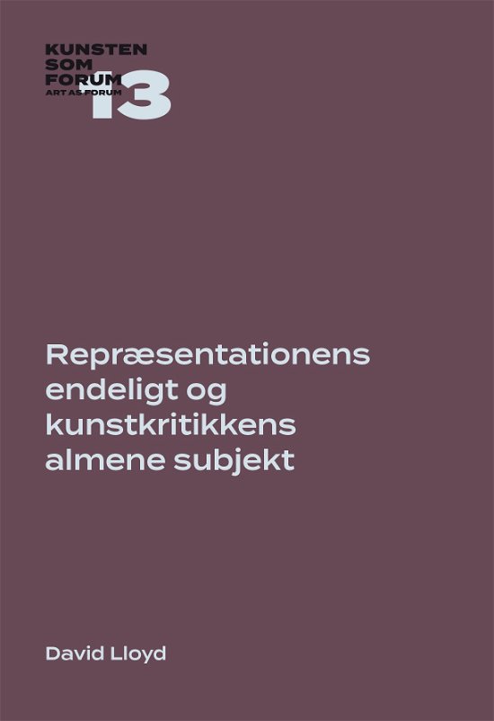 Cover for David Lloyd · Kunsten som Forum: Repræsentationens endeligt og kunstkritikkens almene subjekt (Poketbok) [1:a utgåva] (2024)