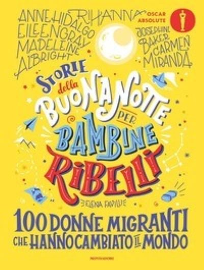 Cover for Elena Favilli · Storie Della Buonanotte Per Bambine Ribelli. 100 Donne Migranti Che Hanno Cambiato Il Mondo (Bog) (2022)