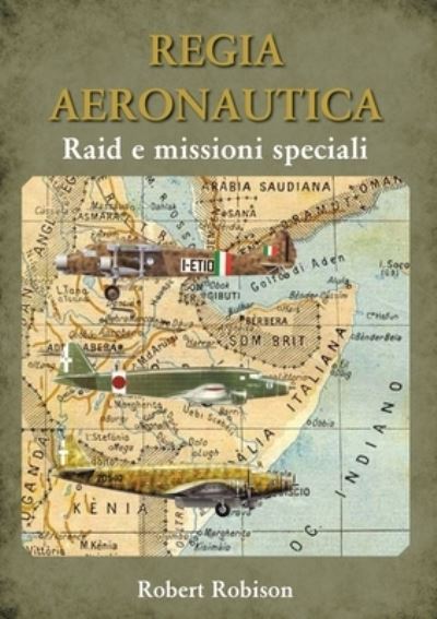 Cover for Robert Robison · REGIA AERONAUTICA - Raid e missioni speciali (Paperback Book) (2019)