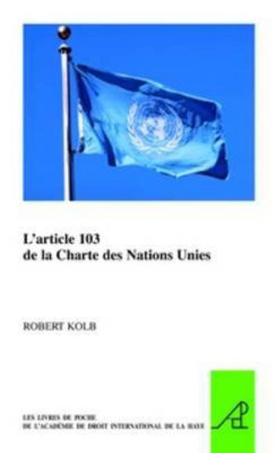 Cover for Robert Kolb · L'article 103 de la Charte des Nations Unies (Pocketbok) (2014)