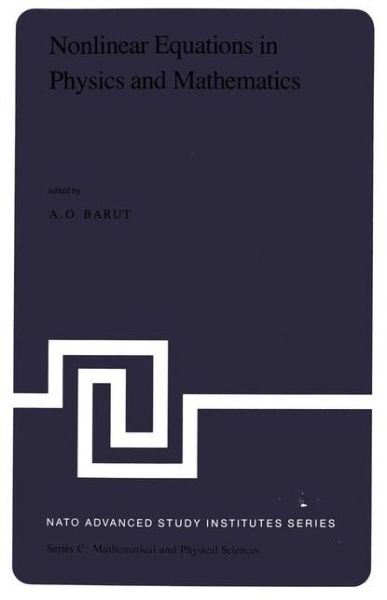 Cover for A O Barut · Nonlinear Equations in Physics and Mathematics: Proceedings of the NATO Advanced Study Institute held in Istanbul, Turkey, August 1-13, 1977 - NATO Science Series C (Hardcover Book) [1978 edition] (1978)