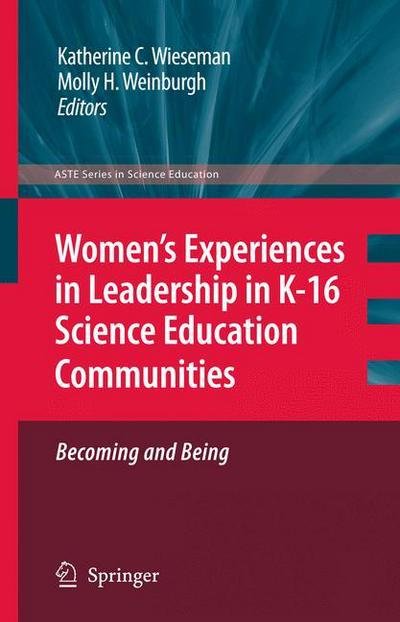 Katherine C Wieseman · Women's Experiences in Leadership in K-16 Science Education Communities, Becoming and Being - ASTE Series in Science Education (Inbunden Bok) [2009 edition] (2009)