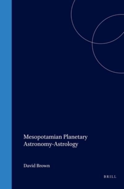 Cover for David Brown · Mesopotamian Planetary Astronomy-astrology (Cuneiform Monographs, 18) (Hardcover Book) (2000)