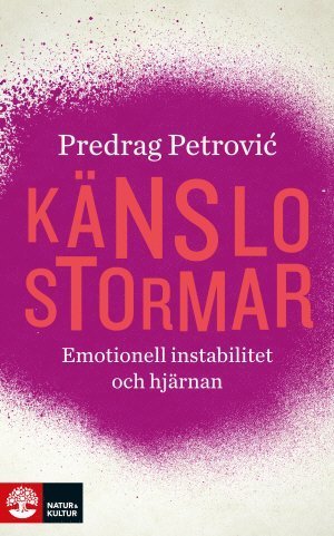 Cover for Predrag Petrovic · Känslostormar  : emotionell instabilitet och hjärnan (Bound Book) (2015)