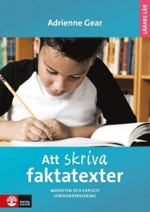 Att skriva faktatexter : medveten och explicit skrivundervisning - Adrienne Gear - Books - Natur & Kultur Akademisk - 9789127140363 - March 21, 2016