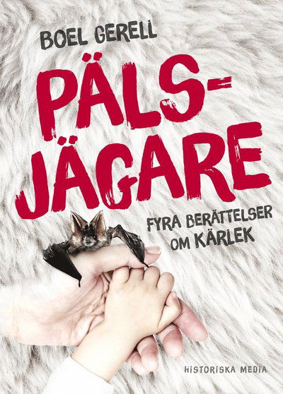 Pälsjägare : fyra berättelser om kärlek - Boel Gerell - Books - Historiska Media - 9789175459363 - September 2, 2019