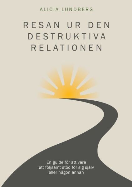 Cover for Alicia Lundberg · Resan ur den destruktiva relationen (Book) (2023)