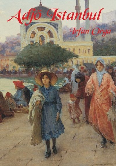 Cover for Irfan Orga · Adjö Istanbul (Indbundet Bog) (2010)