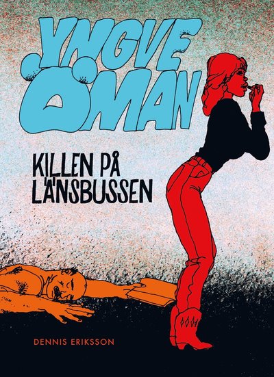 Cover for Dennis Eriksson · Yngve Öman. Killen på länsbussen (Hardcover Book) (2023)