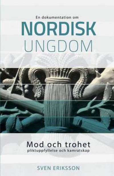 Cover for Sven Eriksson · Mod Och Trohet, Pliktuppfyllelse Och Kamratskap (Taschenbuch) (2015)