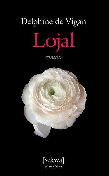 Lojal - Delphine de Vigan - Bücher - Sekwa Förlag - 9789188697363 - 7. November 2019