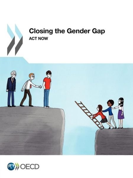 Closing the Gender Gap:  Act Now - Organization for Economic Cooperation and Development Oecd - Bøger - OECD Publishing - 9789264179363 - 17. december 2012