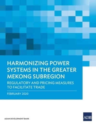 Cover for Asian Development Bank · Harmonizing Power Systems in the Greater Mekong Subregion (Paperback Book) (2021)