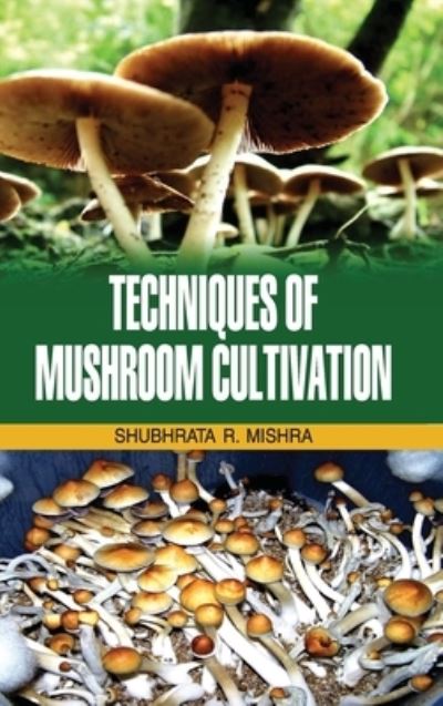 Cover for S R Mishra · Techniques of Mushroom Cultivation (Hardcover Book) (2014)