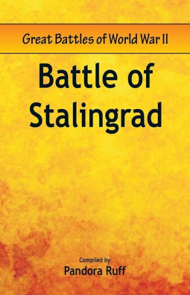 Cover for Pandora Ruff · Great Battles of World War Two - Battle of Stalingrad (Paperback Book) (2018)