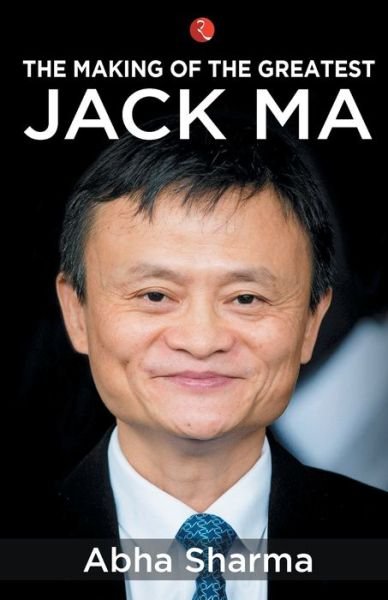 Cover for Abha Sharma · The Making of the Greatest: Jack Ma (Pocketbok) (2019)