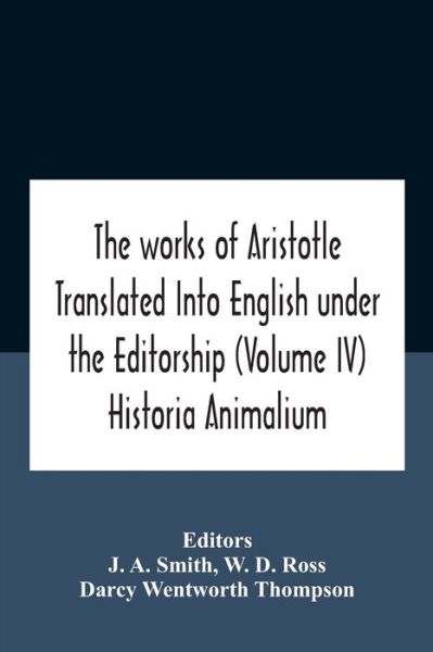 Cover for W D Ross · The Works Of Aristotletranslated Into English Under The Editorship (Volume Iv) Historia Animalium (Paperback Book) (2020)