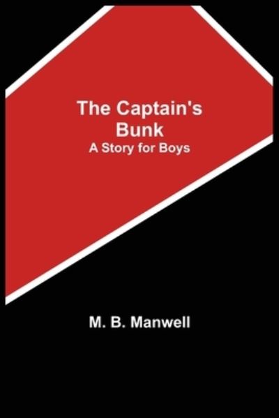 Cover for M B Manwell · The Captain's Bunk; A Story for Boys (Paperback Book) (2021)