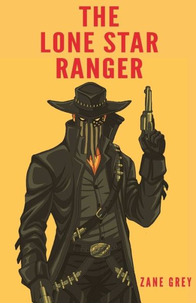 Cover for Zane Grey · The Lone Star Ranger (Paperback Book) (2021)