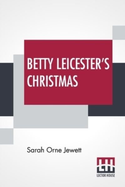 Cover for Sarah Orne Jewett · Betty Leicester's Christmas (Paperback Bog) (2022)