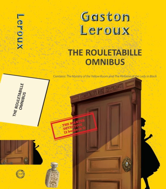 Cover for Gaston Leroux · The Rouletabille Omnibus: The Mystery of the Yellow Room and the Perfume of the Lady in Black - Yellowbacks (Taschenbuch) (2025)