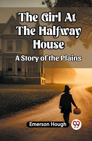 Cover for Emerson Hough · The Girl At The Halfway House (Edition2023) (Paperback Book) (2023)