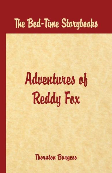 Cover for Thornton W. Burgess · Bed Time Stories -: The Adventures of Reddy Fox (Paperback Book) (2016)