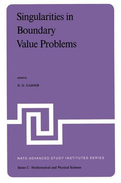 Cover for H G Garnir · Singularities in Boundary Value Problems: Proceedings of the NATO Advanced Study Institute held at Maratea, Italy, September 22 - October 3, 1980 - NATO Science Series C (Paperback Book) [Softcover reprint of the original 1st ed. 1981 edition] (2013)