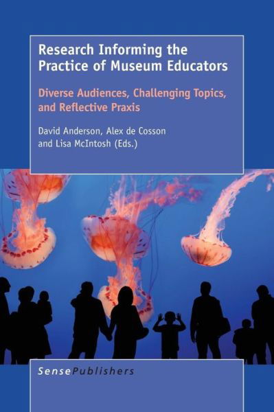 Cover for David Anderson · Research Informing the Practice of Museum Educators: Diverse Audiences, Challenging Topics, and Reflective Praxis (Paperback Book) (2015)
